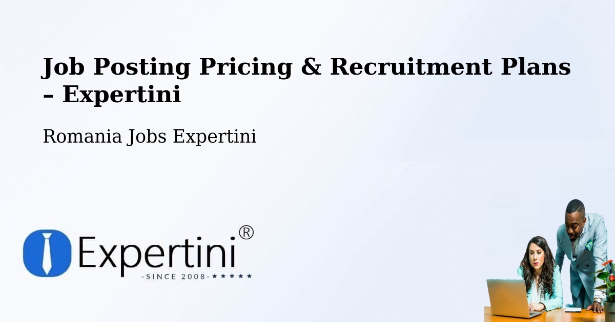 Job Posting Pricing & Recruitment Plans – Comuna Lunca Corbului - Comuna Lunca Corbului, Romania Jobs Expertini